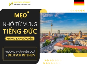 Mẹo nhớ từ vựng tiếng Đức không bao giờ quên | Phương pháp hiệu quả tại Deutsch Intensiv