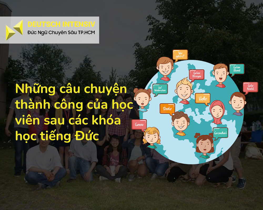 Những câu chuyện thành công của học viên sau các khóa học tiếng Đức